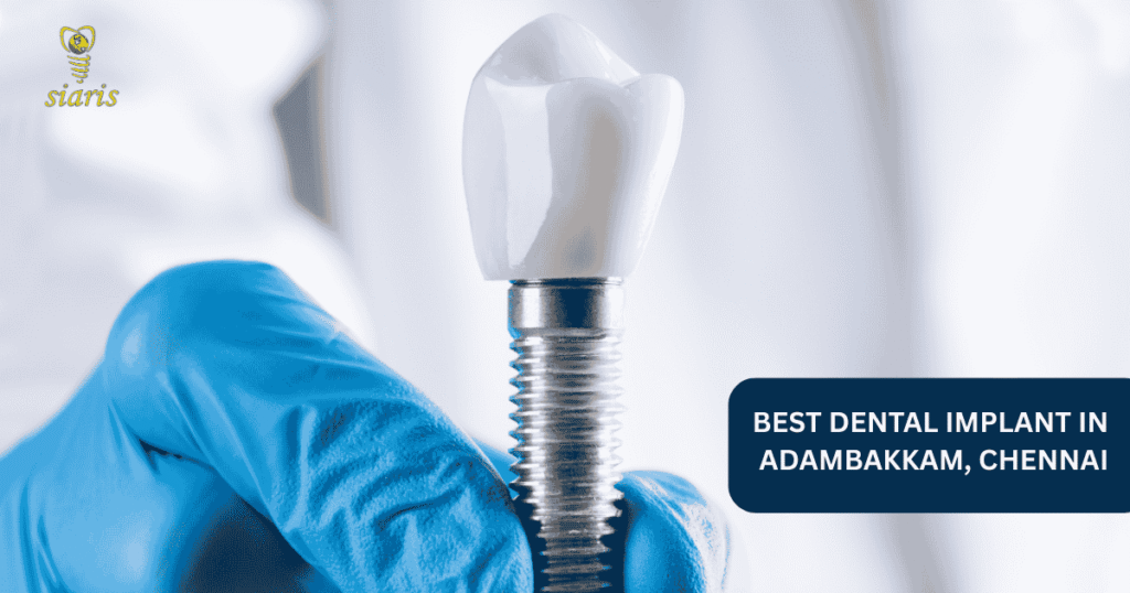 Best dental implant in Adambakkam, Chennai
