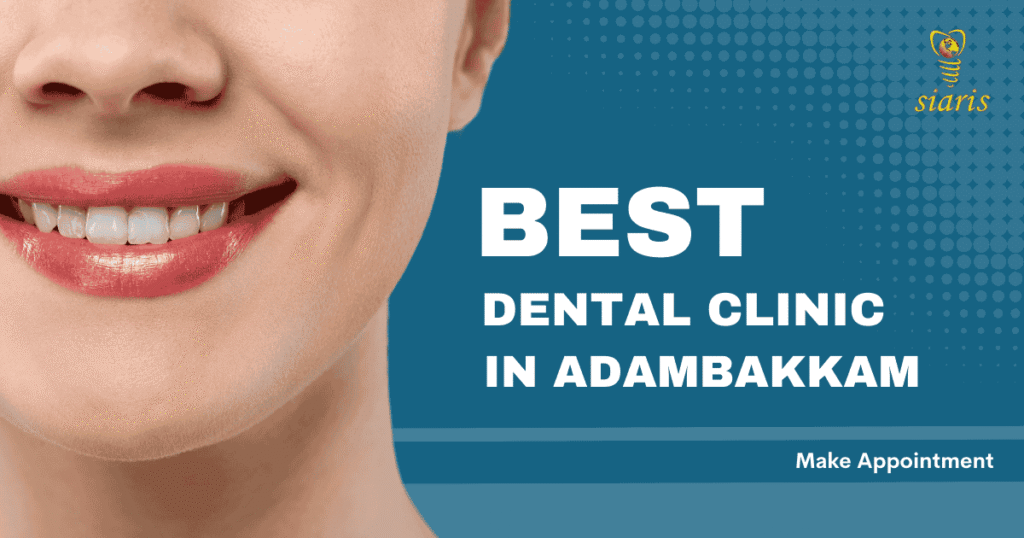 Best Dental Clinic in Adambakkam